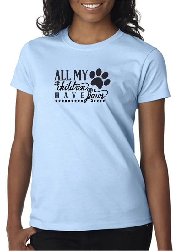 All My Children Have Paws T-Shirt