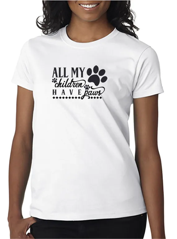 All My Children Have Paws T-Shirt