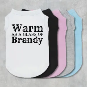 Warm As A Glass Of Brandy Pet Shirt